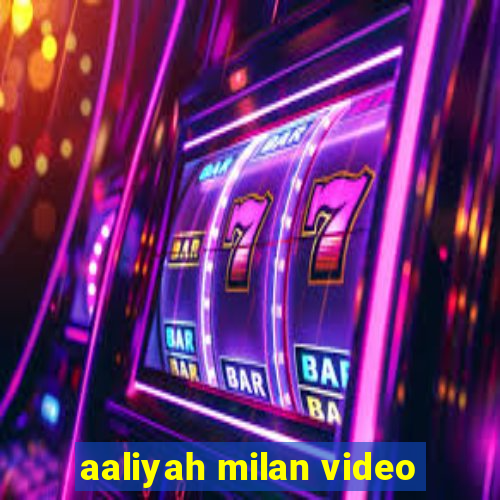 aaliyah milan video